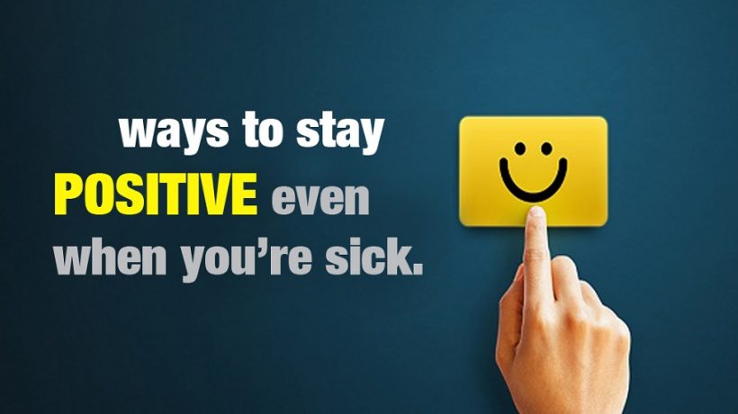 How to stay positive when you are sick