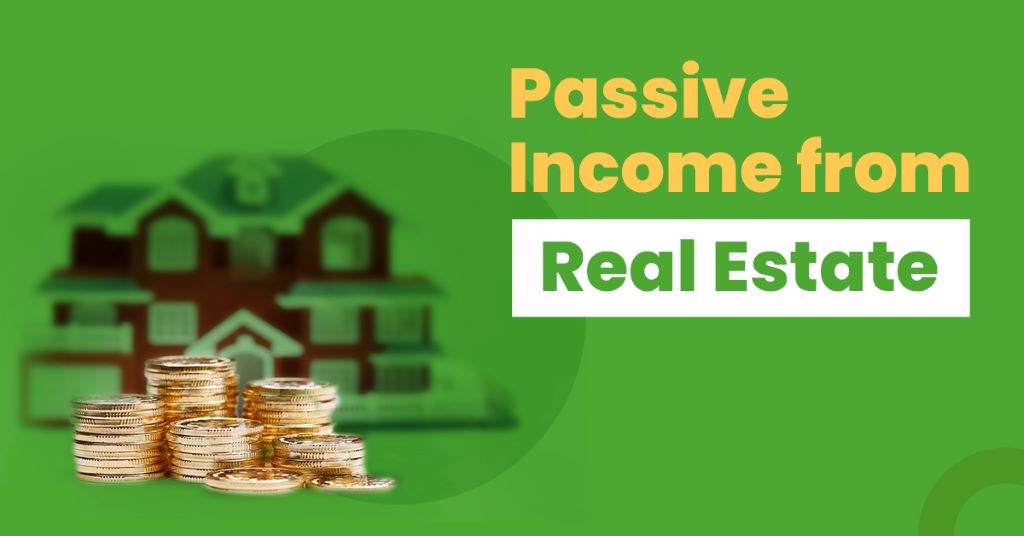 Real Estate Bring You Passive Income